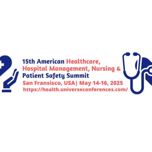 15th American Healthcare, Hospital Management, Nursing & Patient Safety Summit (1)